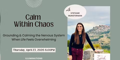 Calm Within Chaos: Grounding & Calming the Nervous System When Life Feels Overwhelming