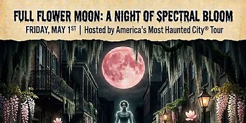 Full Flower Moon Ghost Tour hosted by America's Most Haunted\u00ae City Tour (8pm)
