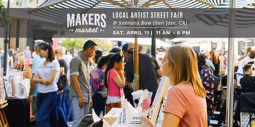 Makers Market\u2122 Local Artist Street Fair @ Santana Row