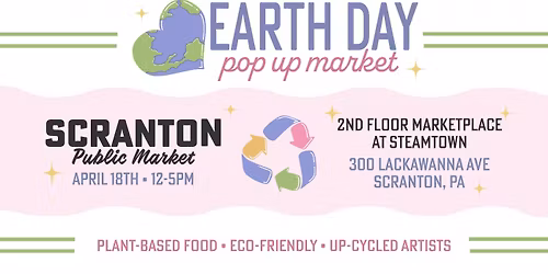 Earth Day Pop-UP at Scranton Public Market. Food + Shopping + Fun
