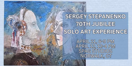 Norwalk Artist Sergey Stepanenko to Present 70th Jubilee Solo Art Experience