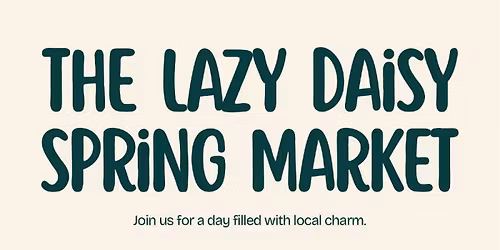 Lazy Daisy Spring Market