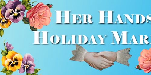 Her Hands Holiday Market 2026