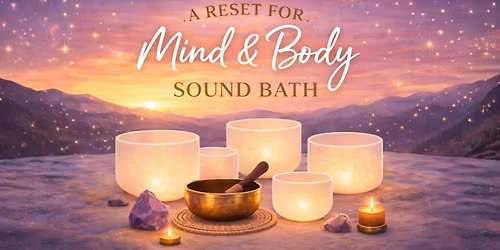 A Reset for Mind & Body Sound Bath