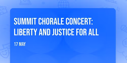 Summit Chorale Concert: Liberty and Justice for All