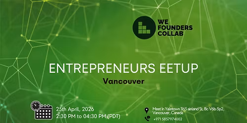 Entrepreneurs Meetup by We Founders Collab Vancouver 2026