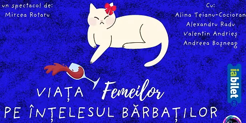 PREMIER\u0102 Viata femeilor pe \u00een\u021belesul b\u0103rba\u021bilor \ud83c\udf77\ud83c\udfad Teatrul Amzei 