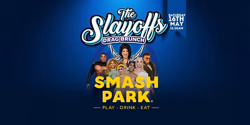 The SLAYoffs - Drag Brunch | Smash Park Roseville