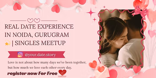 Real Date Experience in Noida, Gurugram\ud83d\udcab | Singles Meetup