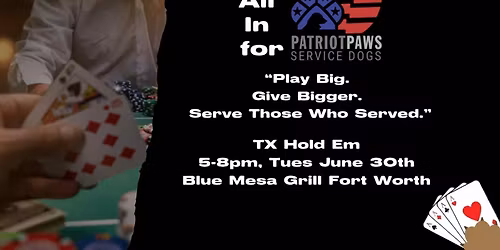All In for Patriot PAWS!  TX Hold em fundraiser