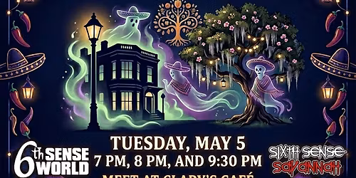 Cinco de Mayo Ghost Tours hosted by Sixth Sense Savannah Ghost Tours\u00ae (7pm, 8pm, 9:30)