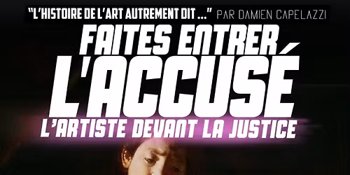 Faites entrer l'accus\u00e9 : l'artiste devant la justice