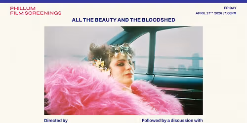 Phillum Film Screenings - All the Beauty and the Bloodshed