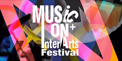 Open Call: 2026 MusicOn+ InterArts Festival
