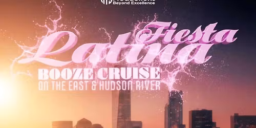 Fiesta Latina Booze Cruise NYC \u2013 Latin & Reggaeton Yacht Party | April 18