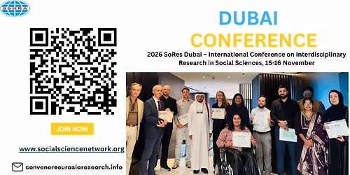 2026 SoRes Dubai International Conference on Interdisciplinary Research in Social Sciences,15-16 Nov