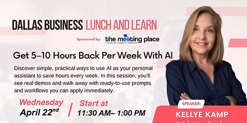 Dallas Business Lunch and Learn: Get 5-10 Hours Back with AI