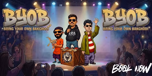 BYOB-Bring Your Own Bakchodi