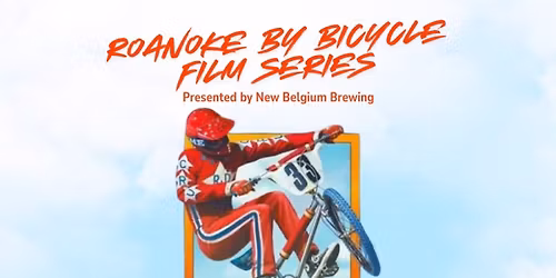 Roanoke by Bicycle Film Series: RAD 40th Anniversary Screening