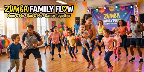 Zumba Family Flow Mom& Me Dad & Me Families can dance together!