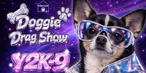 Pawster\u2019s Doggie Drag Show: Y2K-9