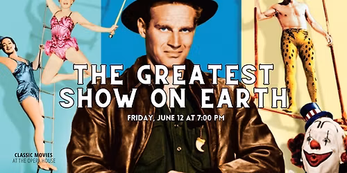 Classic Movies at the Opera House: The Greatest Show on Earth (1952)
