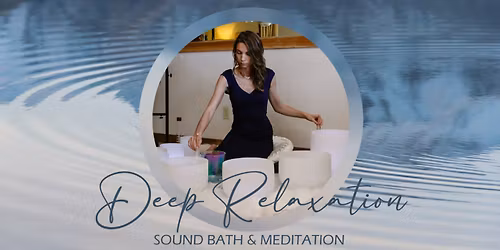 Deep Relaxation Sound Bath and Meditation