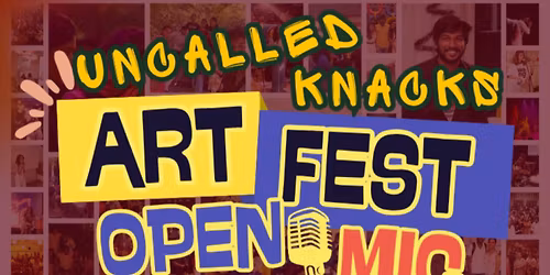 Uncalled Knacks Open Mic Art Festival  Morning Session