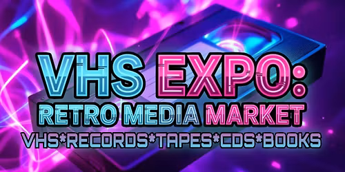VHS Expo 2026: Retro Media Market 