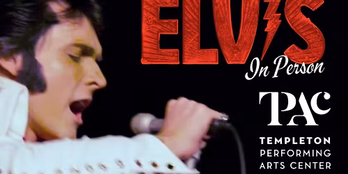 ELVIS: In Person Live At Templeton Performing Arts Center | June 10