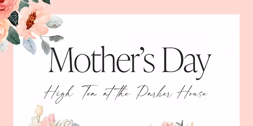 Mother's Day High Tea at The Parker House