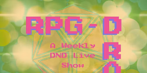 RPG-D: A Weekly DND Drag Live Show