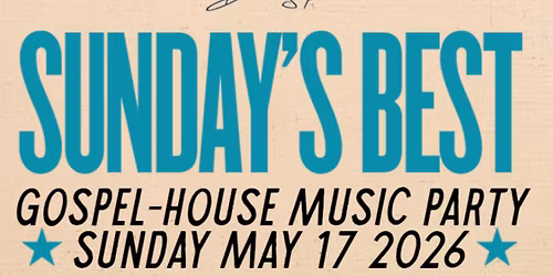 Sunday's Best: A Gospel-House Music Party