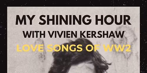 MY SHINING HOUR with Vivien Kershaw, Love Songs from WW2 (Hit Parade)
