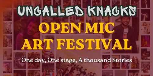 Uncalled Knacks Open Mic Art Festival 