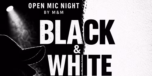 Open Mic Night by M&M : Black and White Night