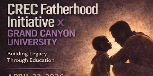 CREC Fatherhood Initiative x Grand Canyon University College Info Session