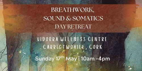 \u2728 Sunday 17th May 2026 \u2728  Day Retreat - Breathwork, Sound & Somatics