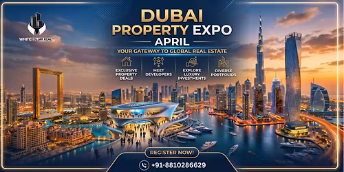 Dubai Property Expo in April | Free Ticket to Your Next Big Investment Move