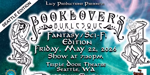 BOOKLOVER'S BURLESQUE: Seattle Fantasy l\/Sci-Fi Edition