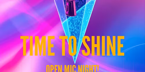 Time to Shine - Open Mic
