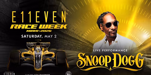 Race Week Miami at E11EVEN: Snoop Dogg Live