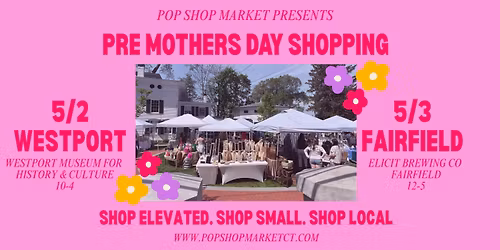 Pop Shop Market Pre-Mother\u2019s Day Shopping Event - Westport