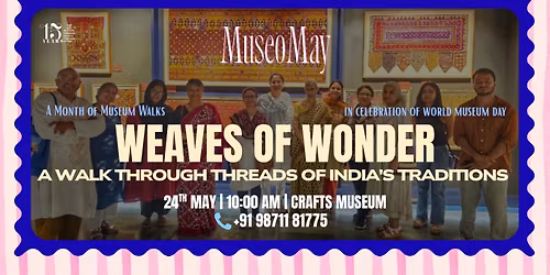 Weaves of Wonder: Magical Threads of India's Traditions @ Crafts Museum