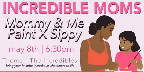 INCREDIBLE Moms: Mommy & Me Paint X Sippy