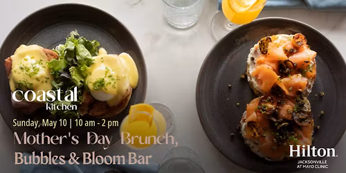 Mother's Day Brunch, Bubbles & Bloom Bar at Coastal Kitchen
