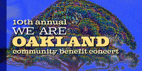 10th Annual We Are Oakland Benefit Concert