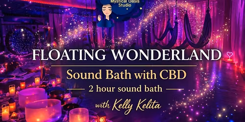Floating Wonderland 2 Hour Sound Bath CBD with Kelly