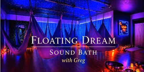 Floating Dream Sound Bath with Greg
