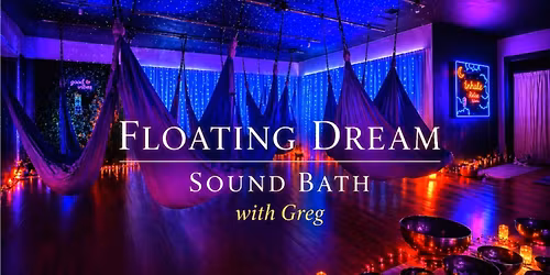 Floating Dream Sound Bath with Greg